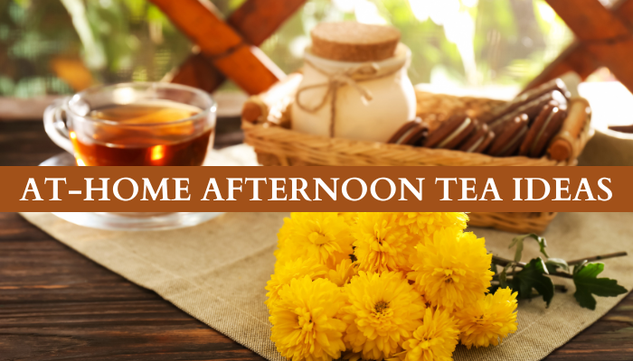 At-Home Afternoon Tea Ideas