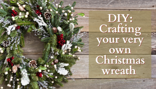 DIY: Crafting your very own Christmas wreath